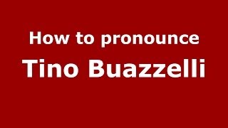 How to pronounce Tino Buazzelli