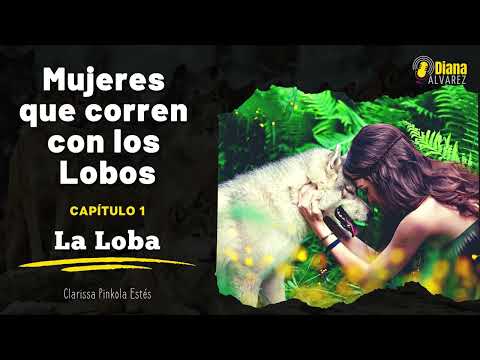 Mujeres que Corren con los Lobos - Cap 1 La Loba