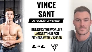 Vince Sant, Co-Founder of V Shred, growing a fitness community to millions & beginning with a game!
