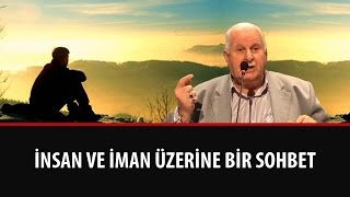 Necmi İlgen - İnsan ve İman Üzerine Bir Sohbet
