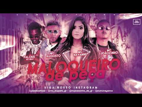 AUGUSTO E JOÃOZINHO, MC NAYANNE - MALOQUEIRO DE PEÇA ( PROD. PALOK NO BEAT )