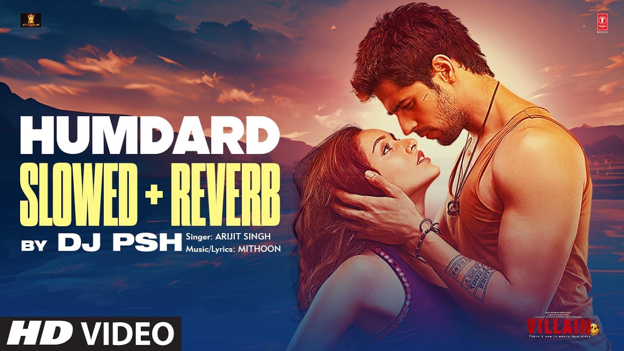 Humdard Slowed + Reverb | Arijit Singh | Sidharth M | Shraddha K | Mithoon | Ek Villain | DJ PSH
