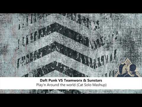 Daft Punk VS Teamworx & Sunstars   Play'n Around the world (Cat Solo Mashup)