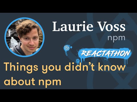Laurie Voss - Things you didn't know about npm