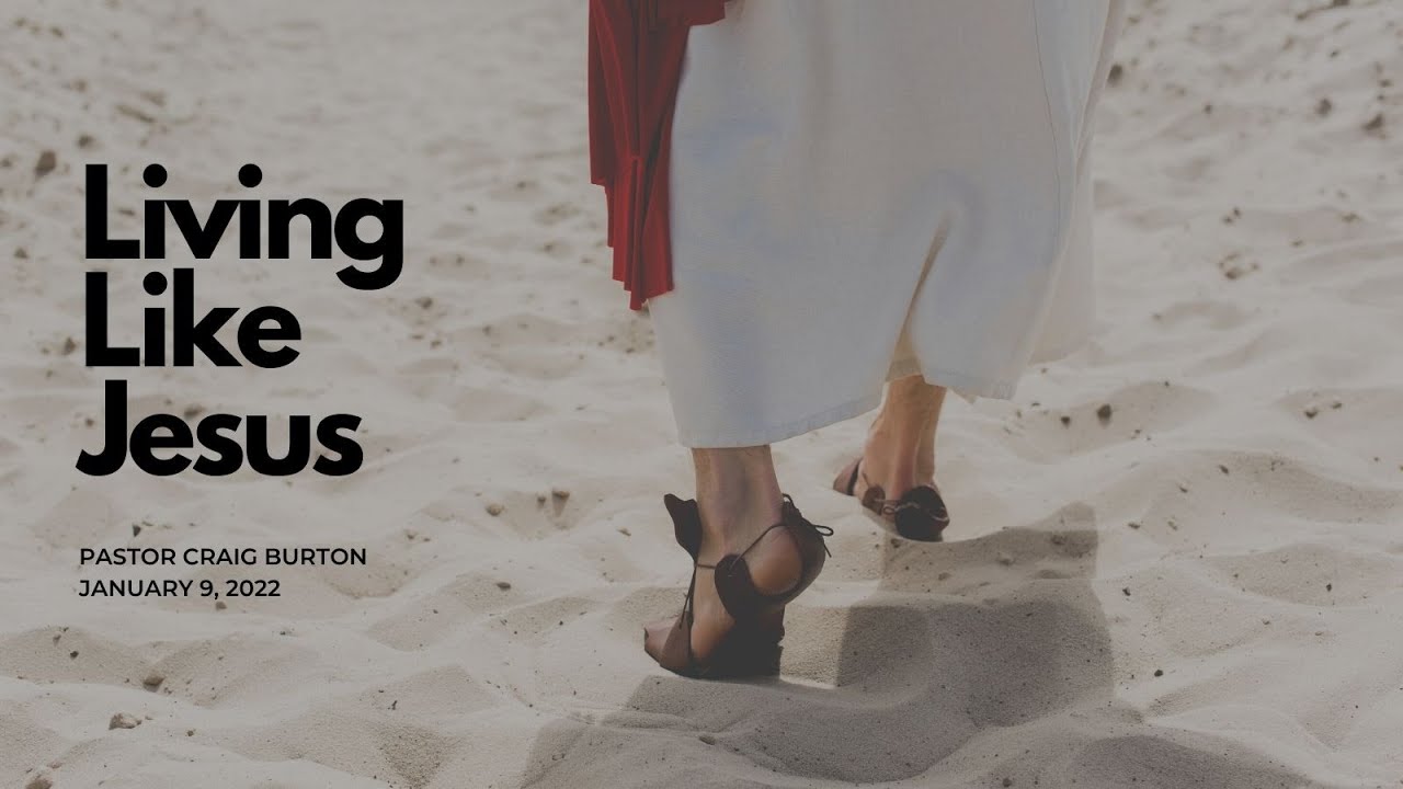 2022-01-09 Living Like Jesus