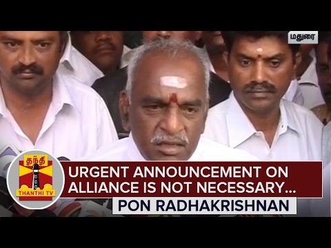 Urgent Announcement on Electoral Alliance is not Necessary : Pon. Radhakrishnan - Thanthi TV