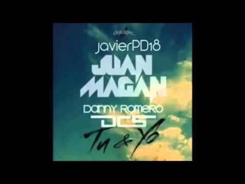 Juan Magán ft Danny Romero & DCS - Tu y Yo (Completa)