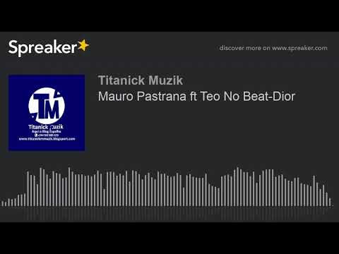Mauro Pastrana ft Teo No Beat-Dior (made with Spreaker)