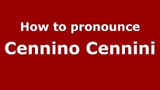 How to pronounce Cennino Cennini