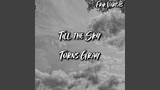 Til The Sky Turns Gray Music Video