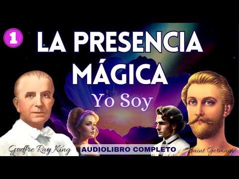 LA PRESENCIA MÁGICA ✨ SAINT GERMAIN  Audiolibro completo en Español Voz Humana Godfre Ray K. PARTE 1