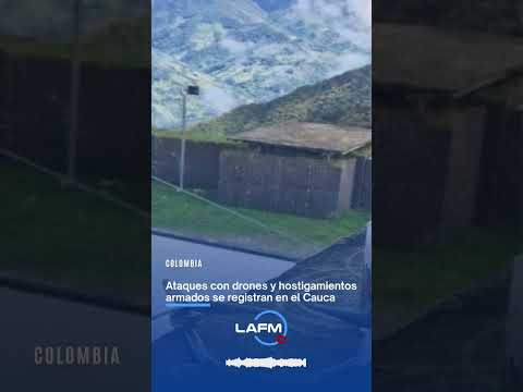 Ataques con drones y hostigamientos armados se registran en el Cauca