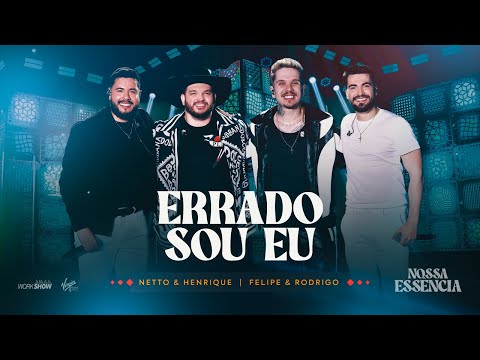 Netto e Henrique - Errado Sou Eu part. Felipe e Rodrigo | DVD Nossa Essência