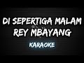 Di Sepertiga Malam - Rey Mbayang [Karaoke] By Music