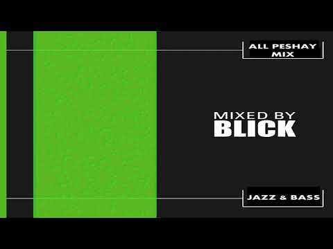 All Peshay Mix - Mixed By Blick