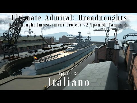 Italiano - Episode 56 - Dreadnought Improvement Project v2 Spanish Campaign