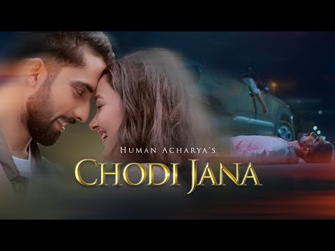 Chodi Jana - Human Acharya | Official Music Video | ​⁠@changaproduction