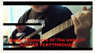 Song: &quot;Massacre Of The Unborn&quot;. Guitar Playthrough With Leads By Francis from Opprobrium.