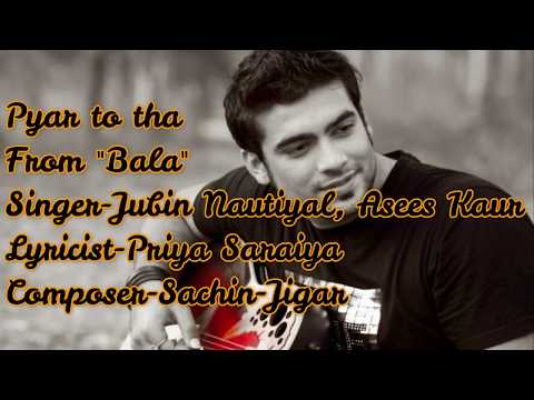 Pyaar Toh Tha Lyrics-Bala full High Quality Video |Jubin Nautiyal | Asees Kaur | Sachin-Jigar