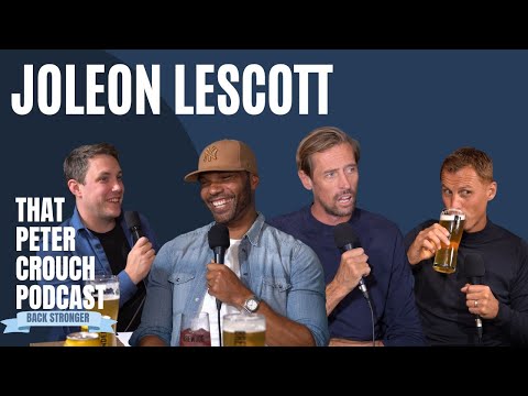 That Joleon Lescott Episode - That Peter Crouch Podcast