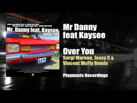 Mr Danny feat Kaysee - Over You (Sergi Moreno, Jossy C & Vincent McFly Remix)