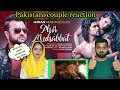 Pakistani couple reaction on Phir Mohabbat | Imran Mahmudul | Cover | Hindi song