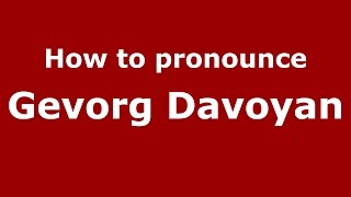 How to pronounce Gevorg Davoyan