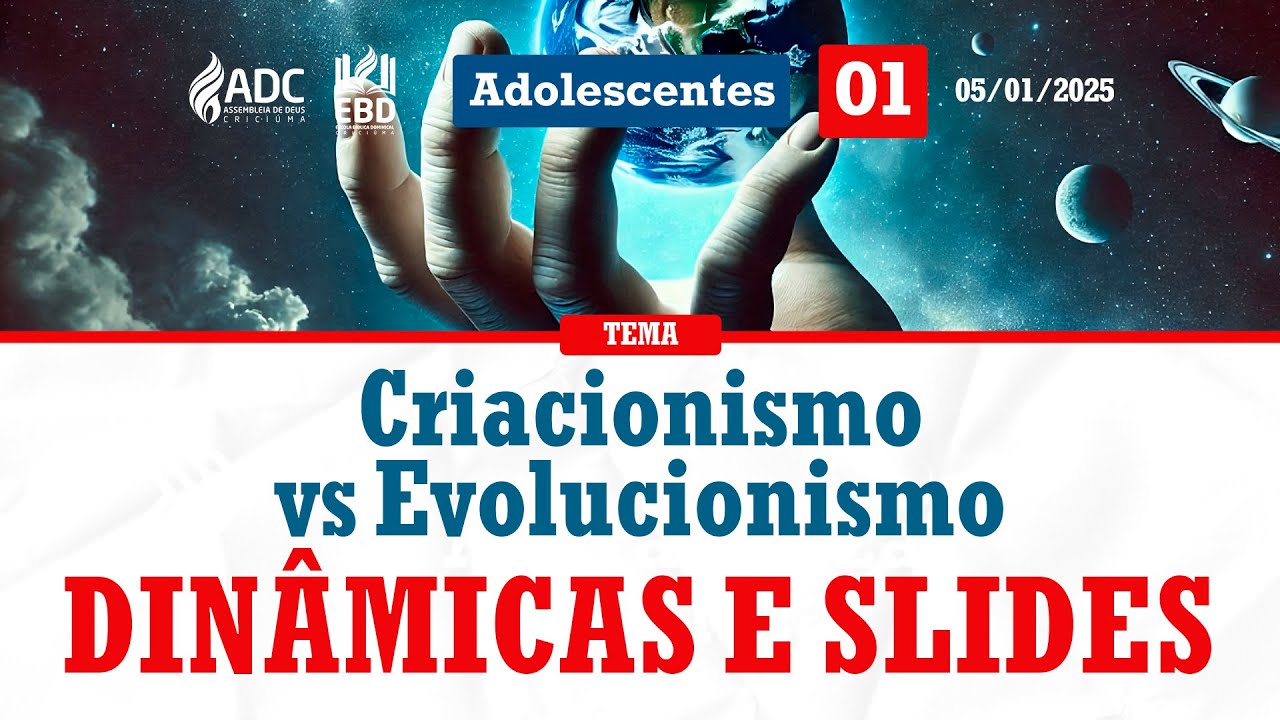EBD Lição 01 | ADOLESCENTES | Criacionismo x Evolucionismo.
