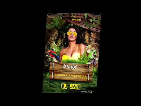 MIX CUMBIA AMAZONICA  - DJ JAIR (KALIENTE,PAPILLON,SONIDO 2000,SOCIEDAD PRIVADA, CARIBEÑOS DE RIOJA)