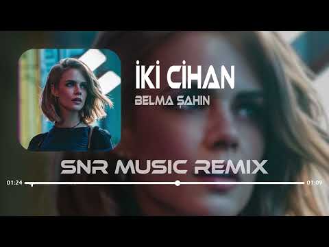 Dünyalarım Dursa iki Cihan Bir Olsa- Belma Şahin   (SNR Musıc Remix)