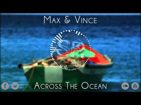 [Progressive House] Max & Vince - Across The Ocean (Original Mix)