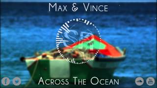 [Progressive House] Max & Vince - Across The Ocean (Original Mix)