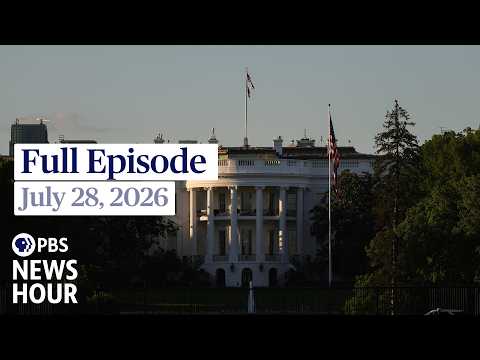 PBS News Hour full episode, July 28, 2026