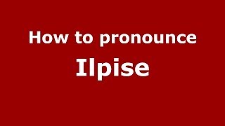 How to pronounce Ilpise