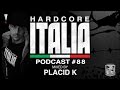 Hardcore Italia - Podcast #88 - Mixed by Placid K ...