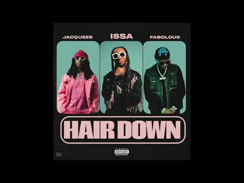 Jacquees, Fabolous & Issa - Hair Down (AUDIO)