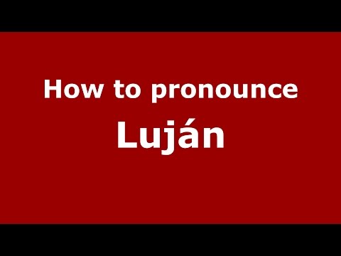 How to pronounce Luján