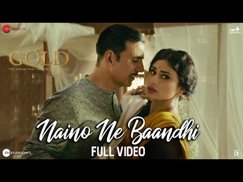 Naino Ne Baandhi - Full Video Song | Gold | Akshay Kumar | Mouni Roy | Arko