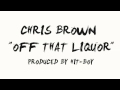 Chris Brown - Off That Liquor (Prod. by Hit-Boy ...