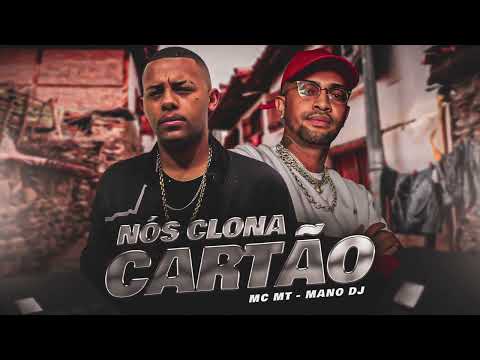 Nós Clona Cartão - MC MT prod. Mano DJ (Áudio oficial)