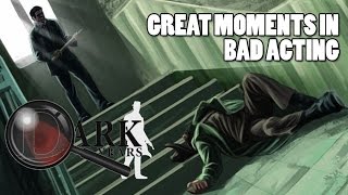 Dark Years - Great Moments in Bad Acting