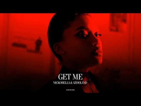 Nickobella & Azooland - Get Me