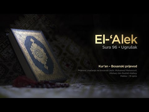 Sura El Alek - Ugrušak | Kur’an – Bosanski prijevod