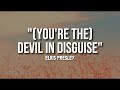You're The Devil in Disguise - Elvis Presley