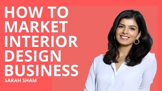 How to market interior design business | Interior Designer Sarah Sham