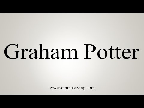 How To Pronounce Graham Potter