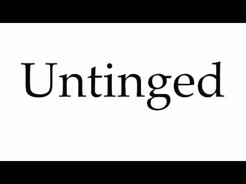 How to Pronounce Untinged