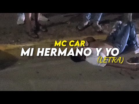 Mc Car - Mi Hermano Y Yo (Letra)