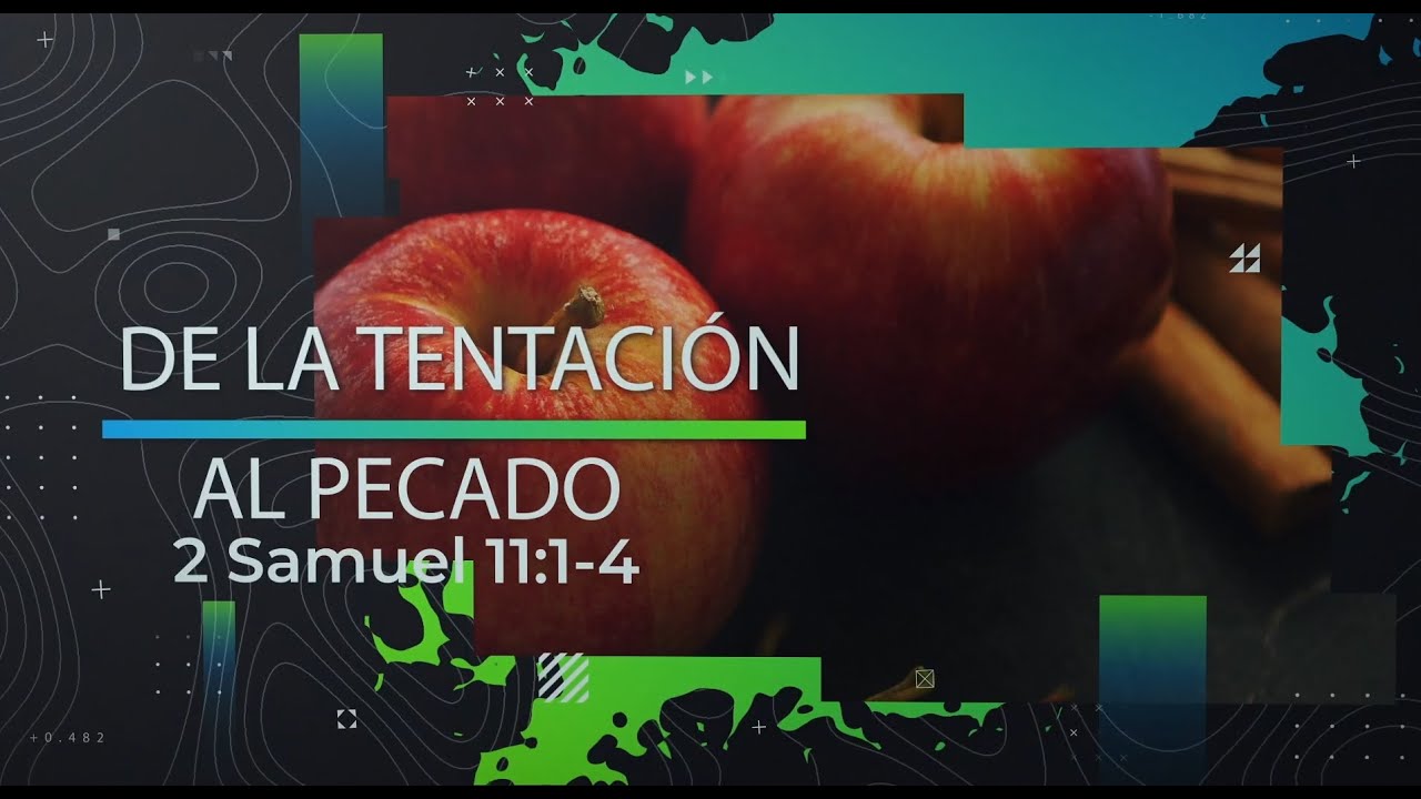 De la Tentación al Pecado - 2 Samuel 11:1-4