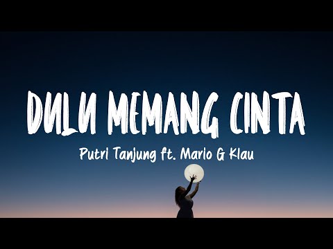 Putri Tanjung ft. Mario G Klau - DULU MEMANG CINTA (Lirik Lagu) Playlist Mix